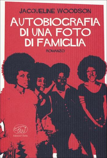 Autobiografia di una foto di famiglia - Jacqueline Woodson - Libro Edizioni Clichy 2018, Rive Gauche | Libraccio.it