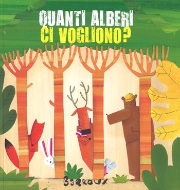 Quanti alberi ci vogliono? Ediz. a colori - Barroux - Libro Edizioni Clichy 2018, Carrousel | Libraccio.it