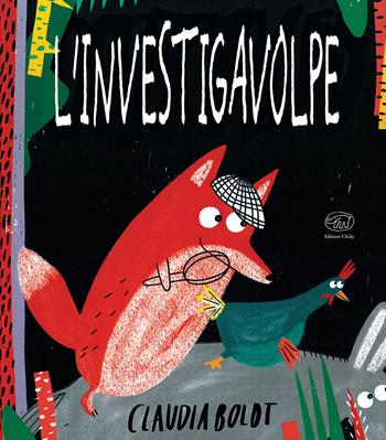 L'investigavolpe. Il mistero della gallina scomparsa - Claudia Boldt - Libro Edizioni Clichy 2018, Carrousel | Libraccio.it