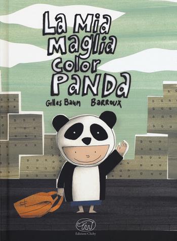 La mia maglia color Panda. Ediz. a colori - Gilles Baum - Libro Edizioni Clichy 2018, Carrousel | Libraccio.it