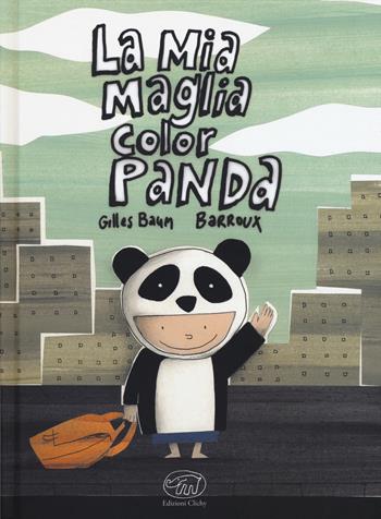 La mia maglia color Panda. Ediz. a colori - Gilles Baum - Libro Edizioni Clichy 2018, Carrousel | Libraccio.it