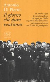 Il giorno che durò vent'anni. 22 ottobre 1922: la marcia su Roma