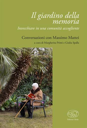Il giardino della memoria. Invecchiare in una comunità accogliente  - Libro Edizioni Clichy 2018, Bastille | Libraccio.it