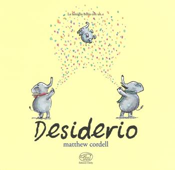 Desiderio. Ediz. a colori - Matthew Cordell - Libro Edizioni Clichy 2018, Carrousel | Libraccio.it