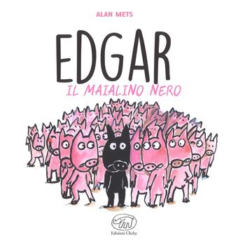 Edgar il maialino nero. Ediz. a colori - Alan Mets - Libro Edizioni Clichy 2018, Carrousel | Libraccio.it