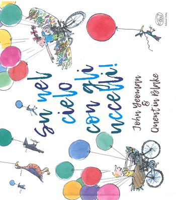 Su nel cielo con gli uccelli! - Quentin Blake, John Yeoman - Libro Edizioni Clichy 2018, Carrousel | Libraccio.it