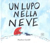 Un lupo nella neve. Ediz. a colori