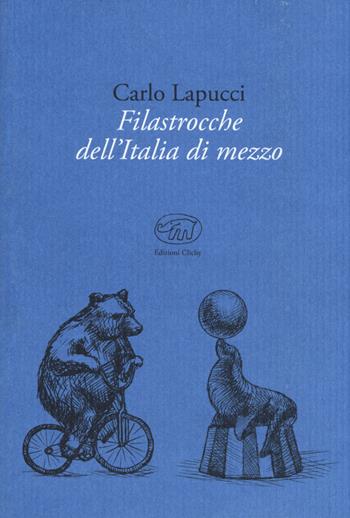 Filastrocche dell'Italia di mezzo - Carlo Lapucci - Libro Edizioni Clichy 2018, Beaubourg | Libraccio.it