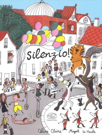 Silenzio! - Celine Claire - Libro Edizioni Clichy 2019, Carrousel | Libraccio.it