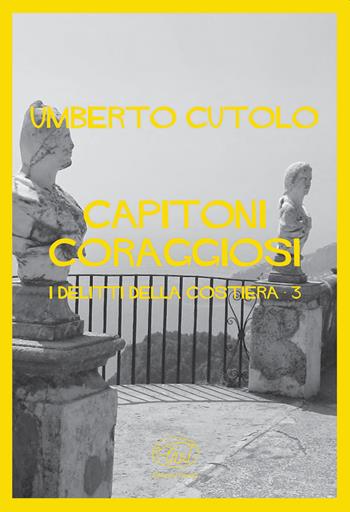 Capitoni coraggiosi. I delitti della costiera - Umberto Cutolo - Libro Edizioni Clichy 2019, Quai des Orfèvres | Libraccio.it