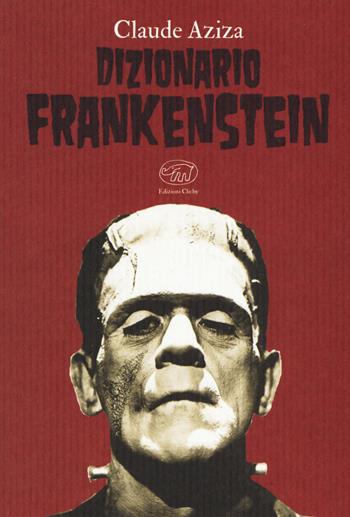 Dizionario Frankenstein - Claude Aziza - Libro Edizioni Clichy 2019, Beaubourg | Libraccio.it