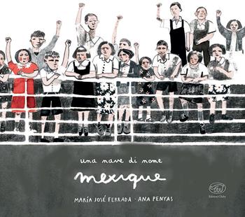 Una nave di nome Mexique. Ediz. a colori - Maria José Ferrada, Ana Penyas - Libro Edizioni Clichy 2019, Carrousel | Libraccio.it