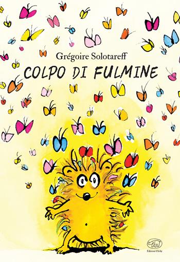 Colpo di fulmine. Ediz. a colori - Grégoire Solotareff - Libro Edizioni Clichy 2019, Carrousel | Libraccio.it