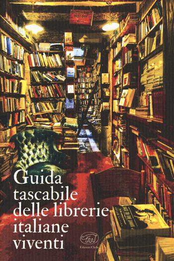 Guida tascabile delle librerie italiane viventi  - Libro Edizioni Clichy 2019, Beaubourg | Libraccio.it