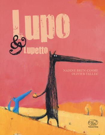 Lupo & Lupetto. Ediz. a colori - Nadine Brun-Cosme, Olivier Tallec - Libro Edizioni Clichy 2019, Carrousel | Libraccio.it