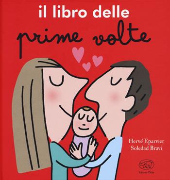 Il libro delle prime volte. Ediz. a colori - Hervé Eparvier, Hervé Eparvier - Libro Edizioni Clichy 2019, Carrousel | Libraccio.it