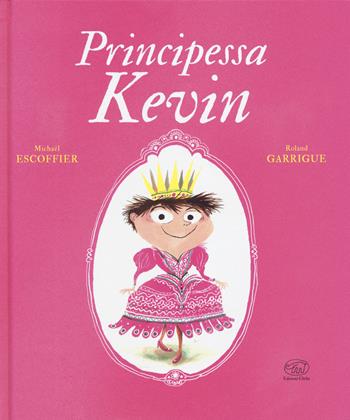 Principessa Kevin - Michaël Escoffier, Roland Garrigue - Libro Edizioni Clichy 2019, Carrousel | Libraccio.it