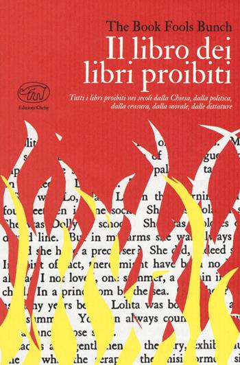 Il libro dei libri proibiti. Tutti i libri proibiti nei secoli dalla Chiesa, dalla politica, dalla censura, dalla morale, dalle dittature  - Libro Edizioni Clichy 2020, Beaubourg | Libraccio.it