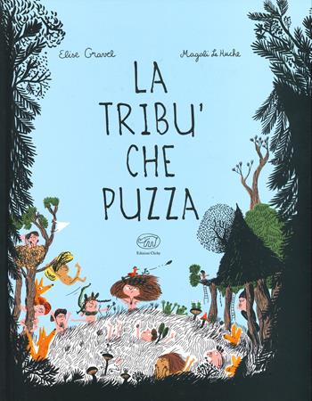 La tribù che puzza. Ediz. a colori - Elise Gravel, Magali Le Huche - Libro Edizioni Clichy 2020, Carrousel | Libraccio.it