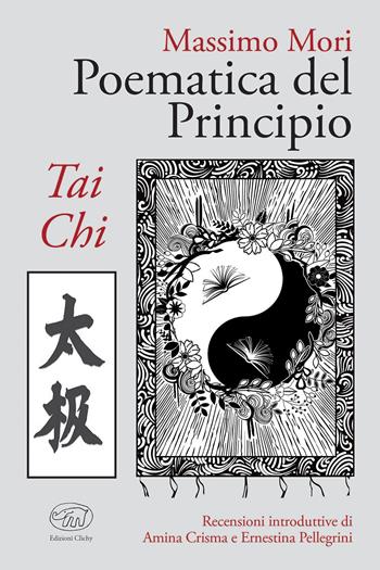Poematica del Principio. Tai Chi. Ediz. integrale - Massimo Mori - Libro Edizioni Clichy 2020, Bastille | Libraccio.it