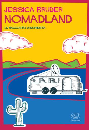 Nomadland. Un racconto d'inchiesta - Jessica Bruder - Libro Edizioni Clichy 2020, Rive Gauche | Libraccio.it
