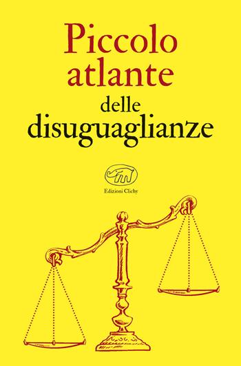 Piccolo atlante delle disuguaglianze  - Libro Edizioni Clichy 2020, Bastille | Libraccio.it