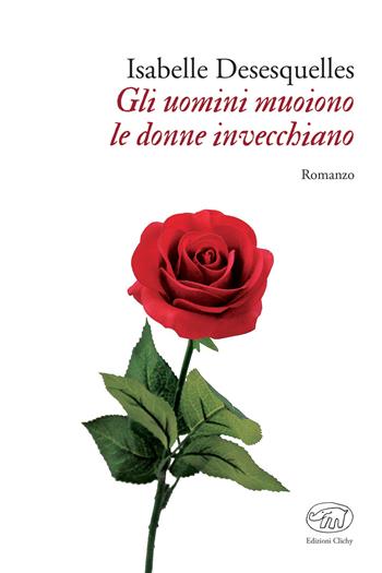 Gli uomini muoiono le donne invecchiano - Isabelle Desesquelles - Libro Edizioni Clichy 2020, Gare du Nord | Libraccio.it