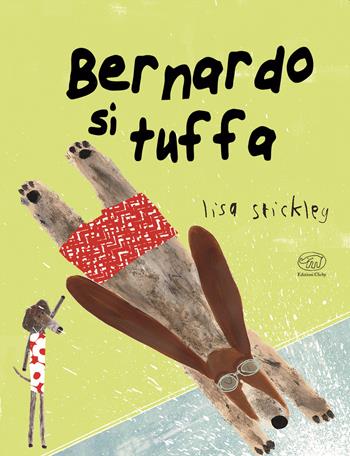 Bernard si tuffa. Ediz. a colori - Lisa Stickley - Libro Edizioni Clichy 2020, Carrousel | Libraccio.it