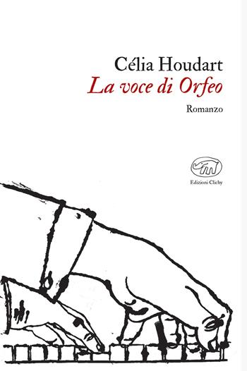 La voce di Orfeo - Célia Houdart - Libro Edizioni Clichy 2020, Gare du Nord | Libraccio.it