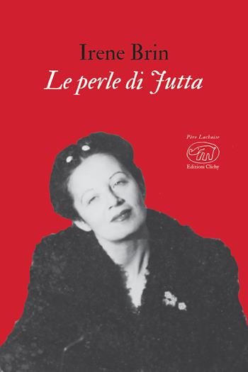Le perle di Jutta e altri scritti giovanili - Irene Brin - Libro Edizioni Clichy 2020, Père Lachaise | Libraccio.it