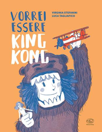 Vorrei essere King Kong. Ediz. a colori - Virginia Stefanini, Luca Tagliafico - Libro Edizioni Clichy 2020, Carrousel | Libraccio.it