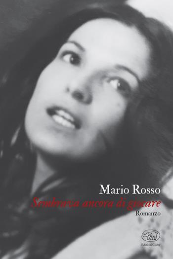 Sembrava ancora di giocare - Mario Rosso - Libro Edizioni Clichy 2020 | Libraccio.it