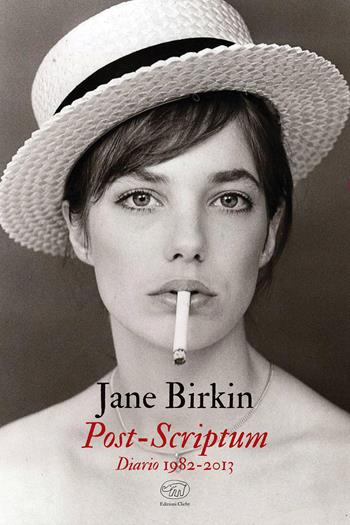 Post-Scriptum. Diario 1982-2013 - Jane Birkin - Libro Edizioni Clichy 2021, Beaubourg | Libraccio.it