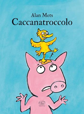 Caccanatroccolo. Ediz. a colori - Alan Mets - Libro Edizioni Clichy 2020, Carrousel | Libraccio.it