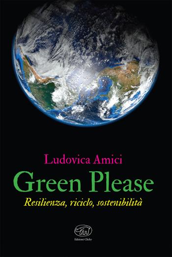 Green please. Resilienza, riciclo, sostenibilità - Ludovica Amici - Libro Edizioni Clichy 2021, Bastille | Libraccio.it