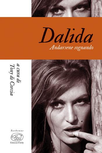 Dalida. Andarsene sognando  - Libro Edizioni Clichy 2021, Sorbonne | Libraccio.it