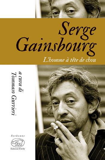 Serge Gainsbourg. L'homme à tête de chou  - Libro Edizioni Clichy 2021, Sorbonne | Libraccio.it