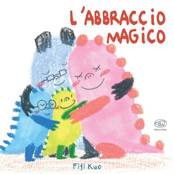 L'abbraccio magico. Ediz. a colori - Fifi Kuo - Libro Edizioni Clichy 2021, Carrousel | Libraccio.it