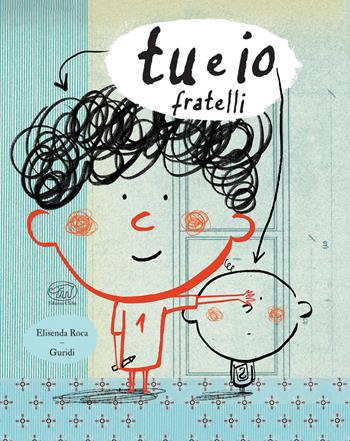 Tu e io. Fratelli. Ediz. a colori - Elisenda Roca, Elisenda Roca - Libro Edizioni Clichy 2021, Carrousel | Libraccio.it