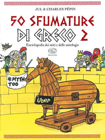 50 sfumature di greco. Enciclopedia dei miti e delle mitologie. Vol. 2 - Jul, Charles Pépin - Libro Edizioni Clichy 2021, Beaubourg | Libraccio.it