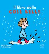 Il libro delle cose belle. Ediz. a colori