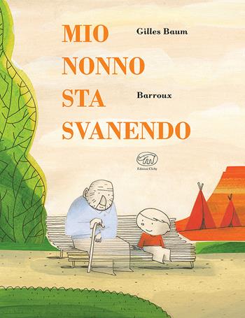 Mio nonno sta svanendo - Gilles Baum - Libro Edizioni Clichy 2021, Carrousel | Libraccio.it