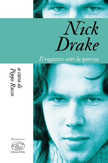 Nick Drake. Il ragazzo sotto la quercia  - Libro Edizioni Clichy 2021, Sorbonne | Libraccio.it