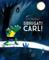 Sbrigati, Carl! Ediz. a colori