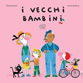 I vecchi bambini. Ediz. a colori