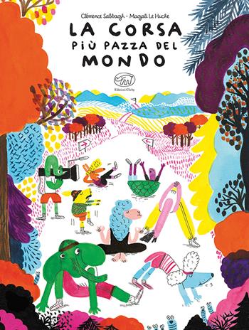 La corsa più pazza del mondo - Clémence Sabbagh, François Le Huche - Libro Edizioni Clichy 2021, Carrousel | Libraccio.it