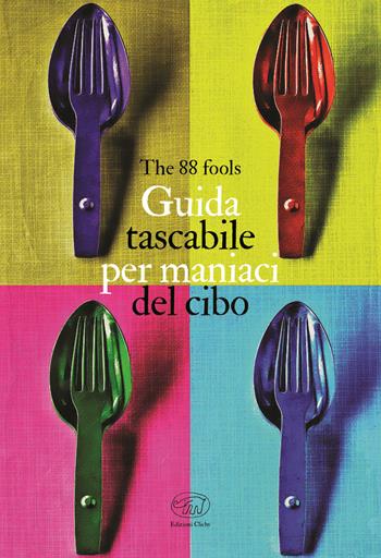 Guida tascabile per maniaci del cibo - The 88 fools - Libro Edizioni Clichy 2022, Beaubourg | Libraccio.it