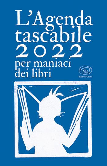 L'agenda tascabile 2022 per maniaci dei libri  - Libro Edizioni Clichy 2021, Beaubourg | Libraccio.it