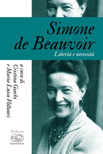 Simone De Beauvoir. Libertà e necessità  - Libro Edizioni Clichy 2021, Sorbonne | Libraccio.it