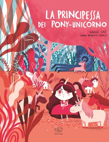 La principessa dei pony-unicorno. Ediz. a colori - Davide Calì, Anna Aparicio Català - Libro Edizioni Clichy 2022, Carrousel | Libraccio.it